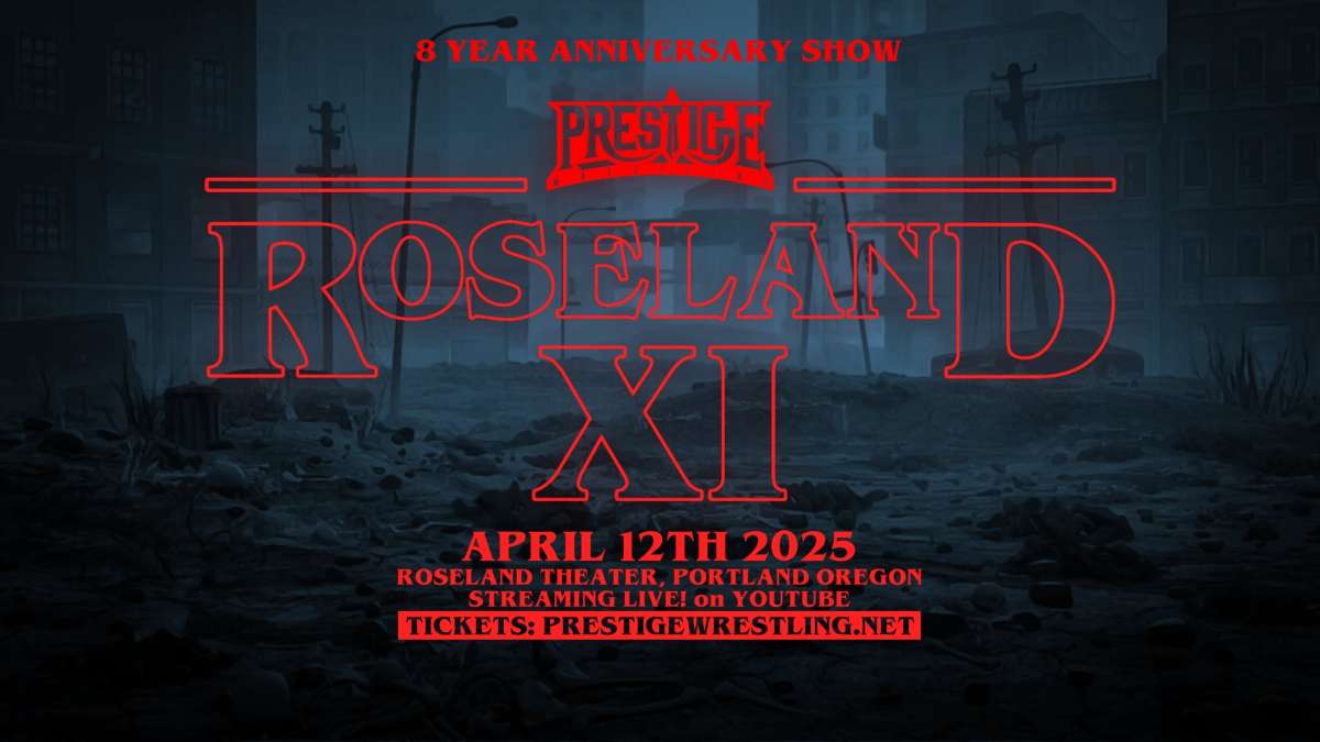 Prestige Wrestling Presents Roseland XI (8 Year Anniversary Event)