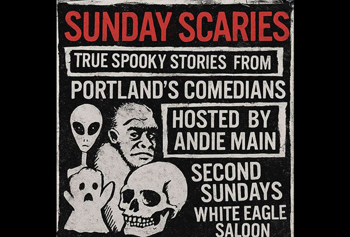 Sunday Scaries: True Spooky Stories from Portland’s Funniest Comedians Hosted by Andie Main, All Ages